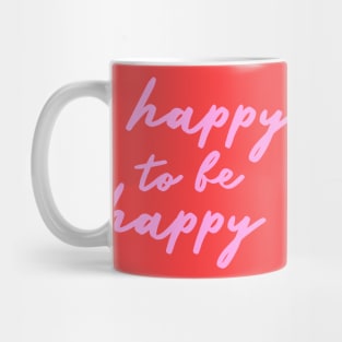 happy to be happy Mug